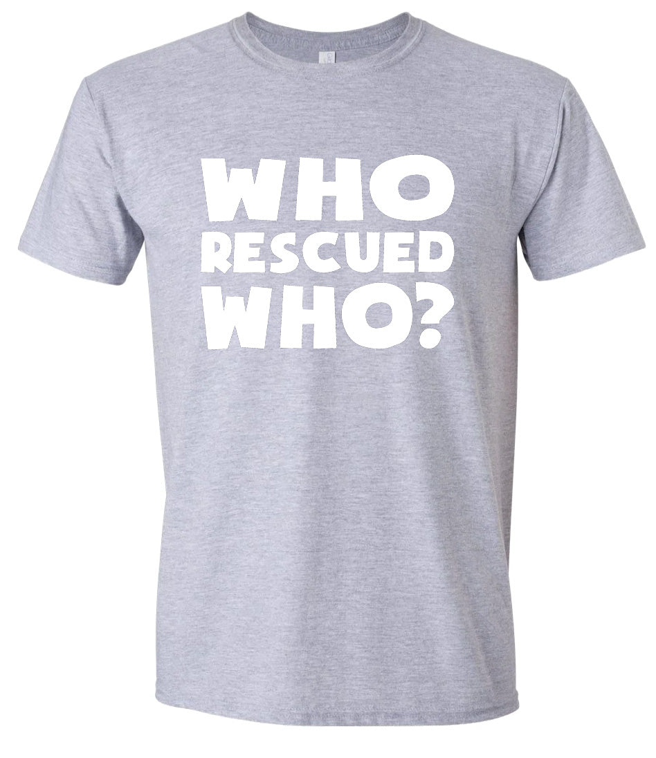 Who Rescued Who? Adult Gildan Soft Shirt