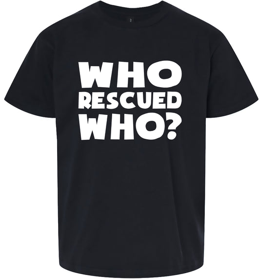 Who Rescued Who? Children's Gildan Soft Shirt