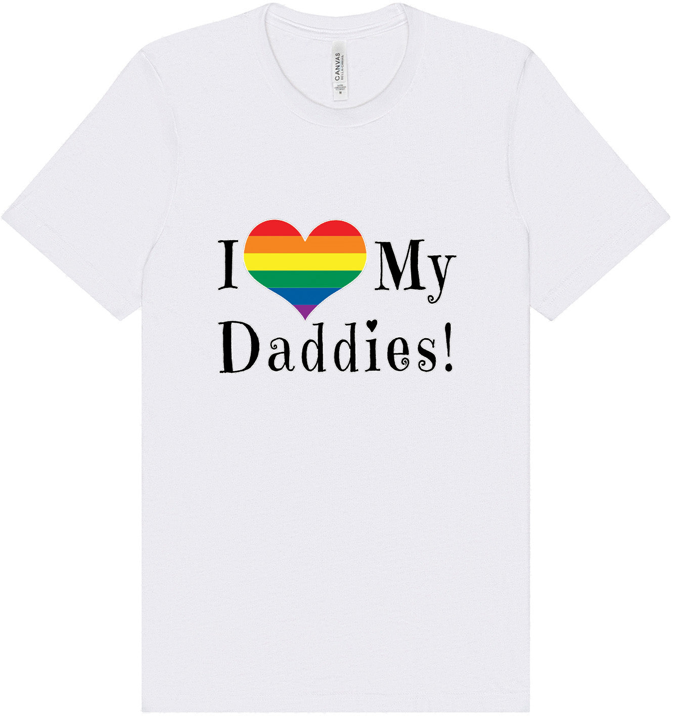 I Love My Daddies Adult Bella Canvas Shirt