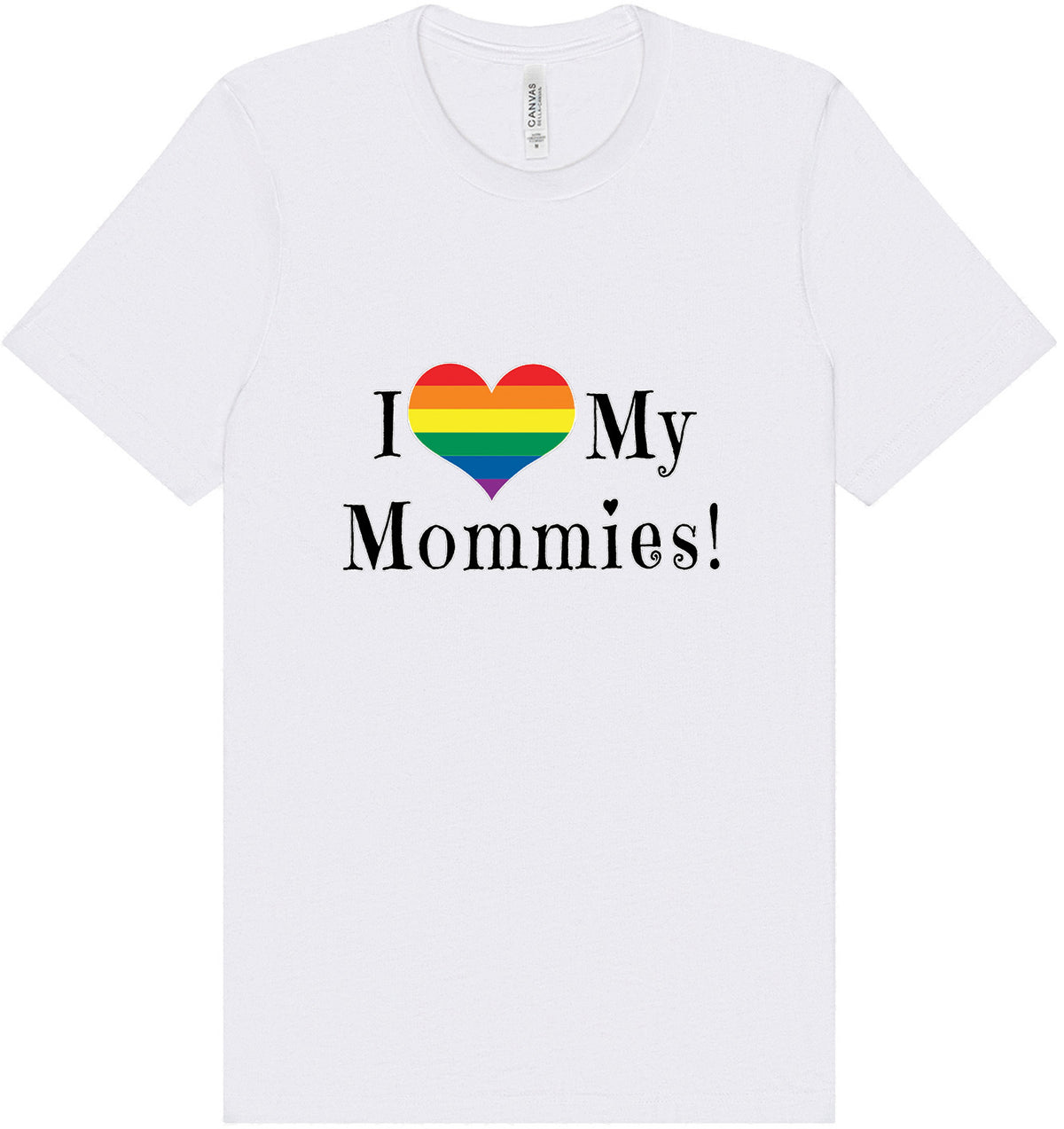 I Love My Mommies Adult Bella Canvas Shirt