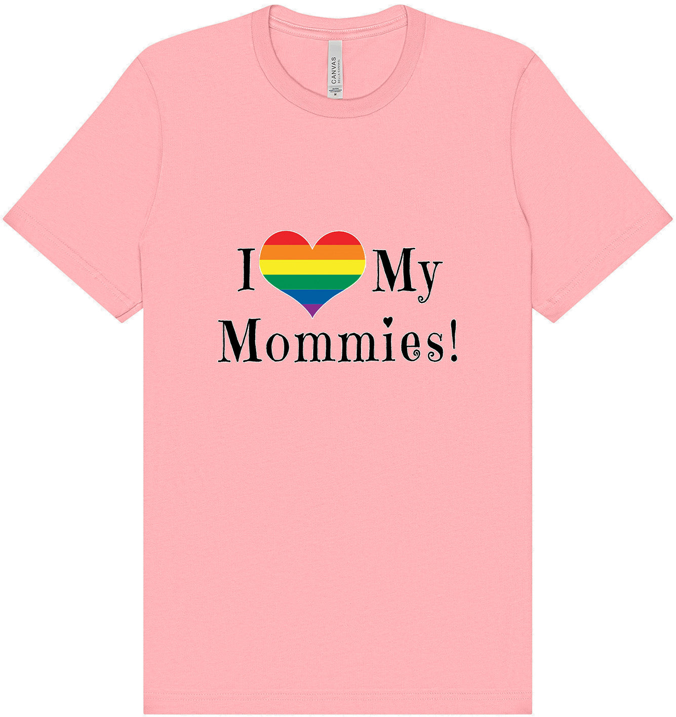 I Love My Mommies Adult Bella Canvas Shirt