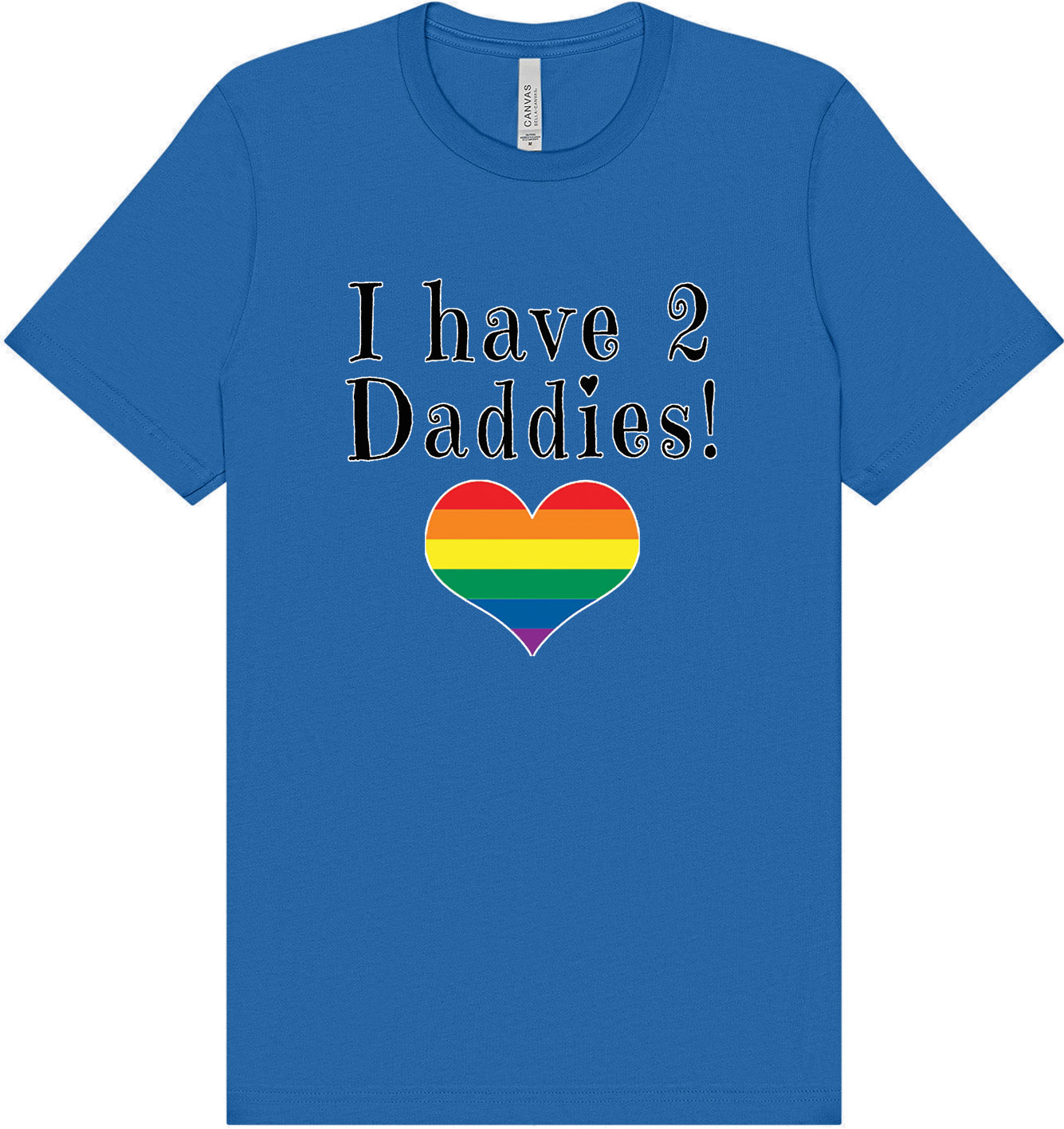 I Have 2 Daddies Adult Bella Canvas Shirt
