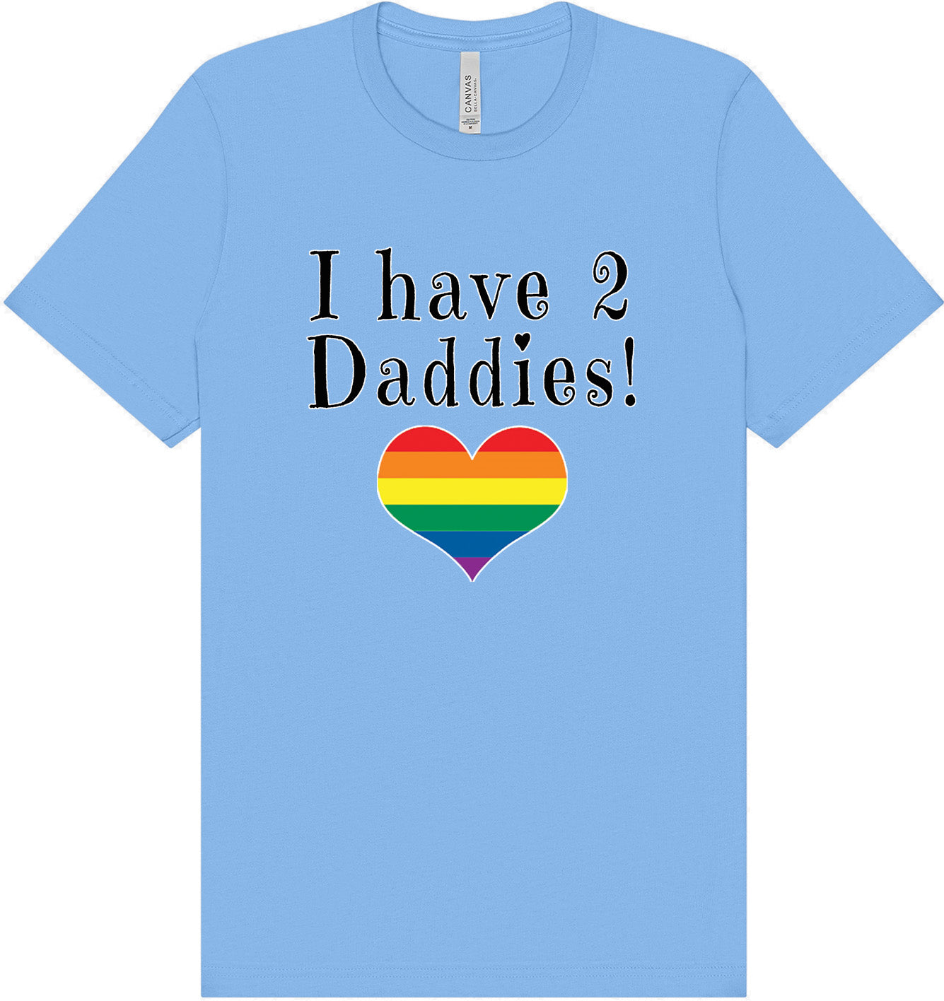 I Have 2 Daddies Adult Bella Canvas Shirt