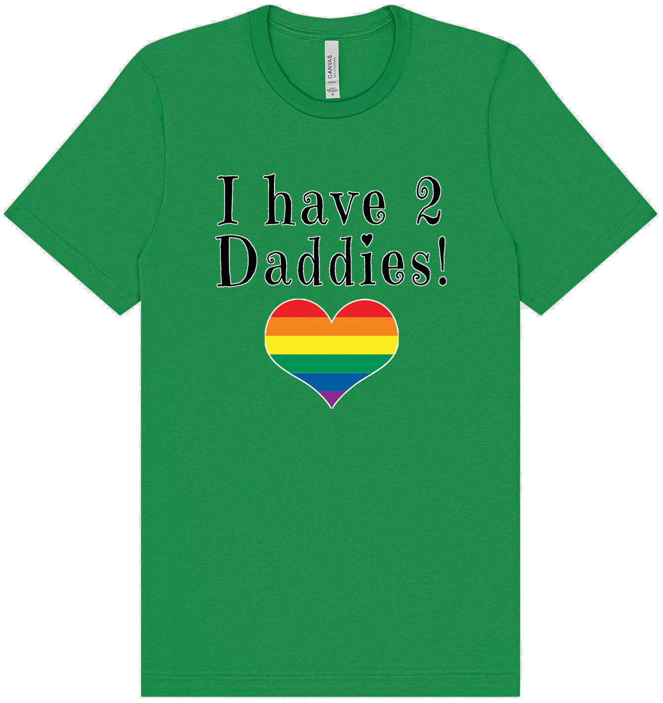 I Have 2 Daddies Adult Bella Canvas Shirt