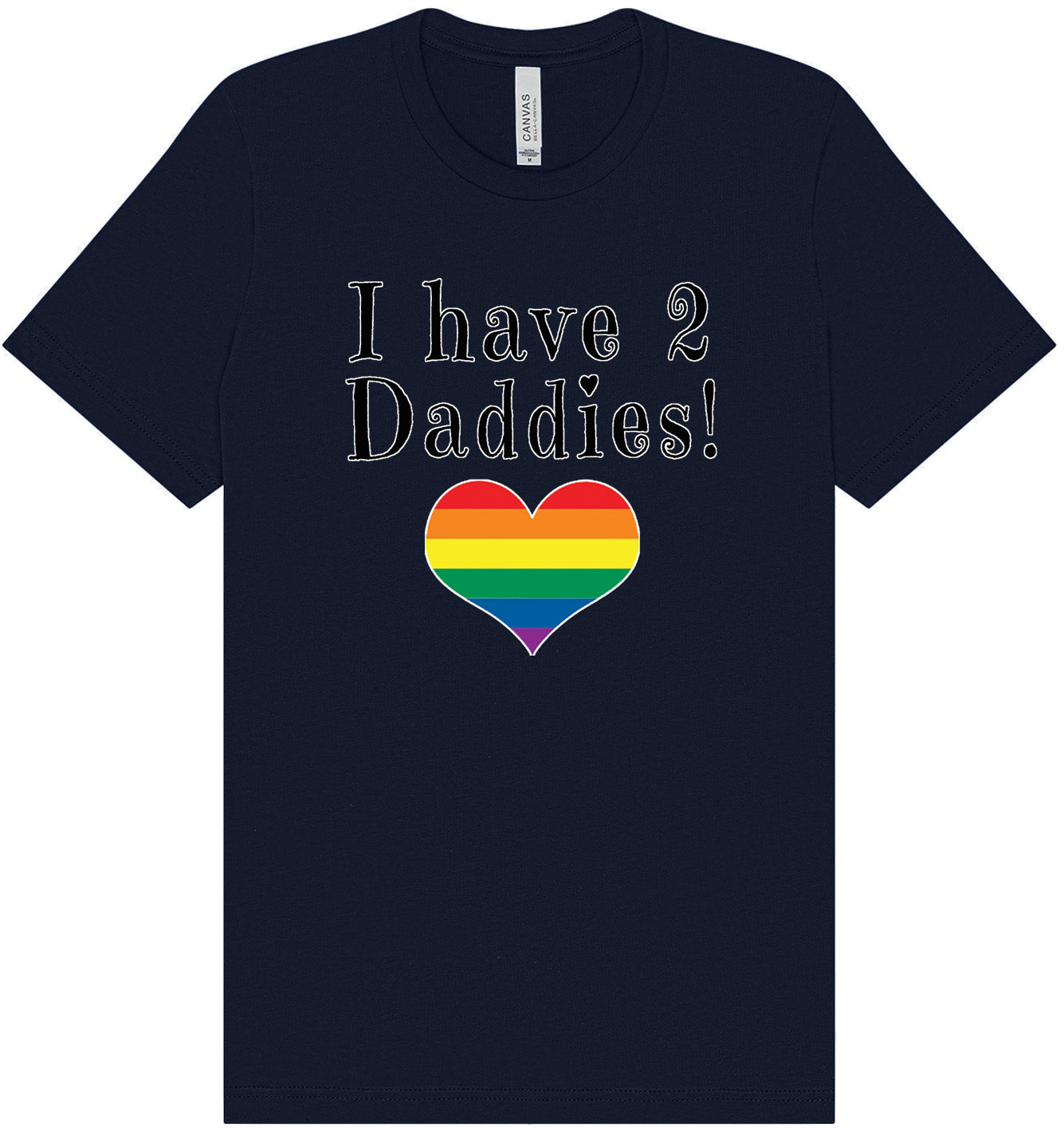 I Have 2 Daddies Adult Bella Canvas Shirt