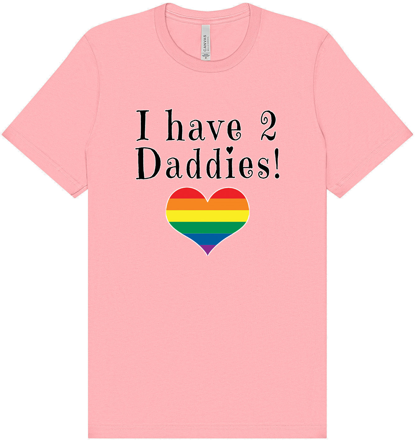 I Have 2 Daddies Adult Bella Canvas Shirt