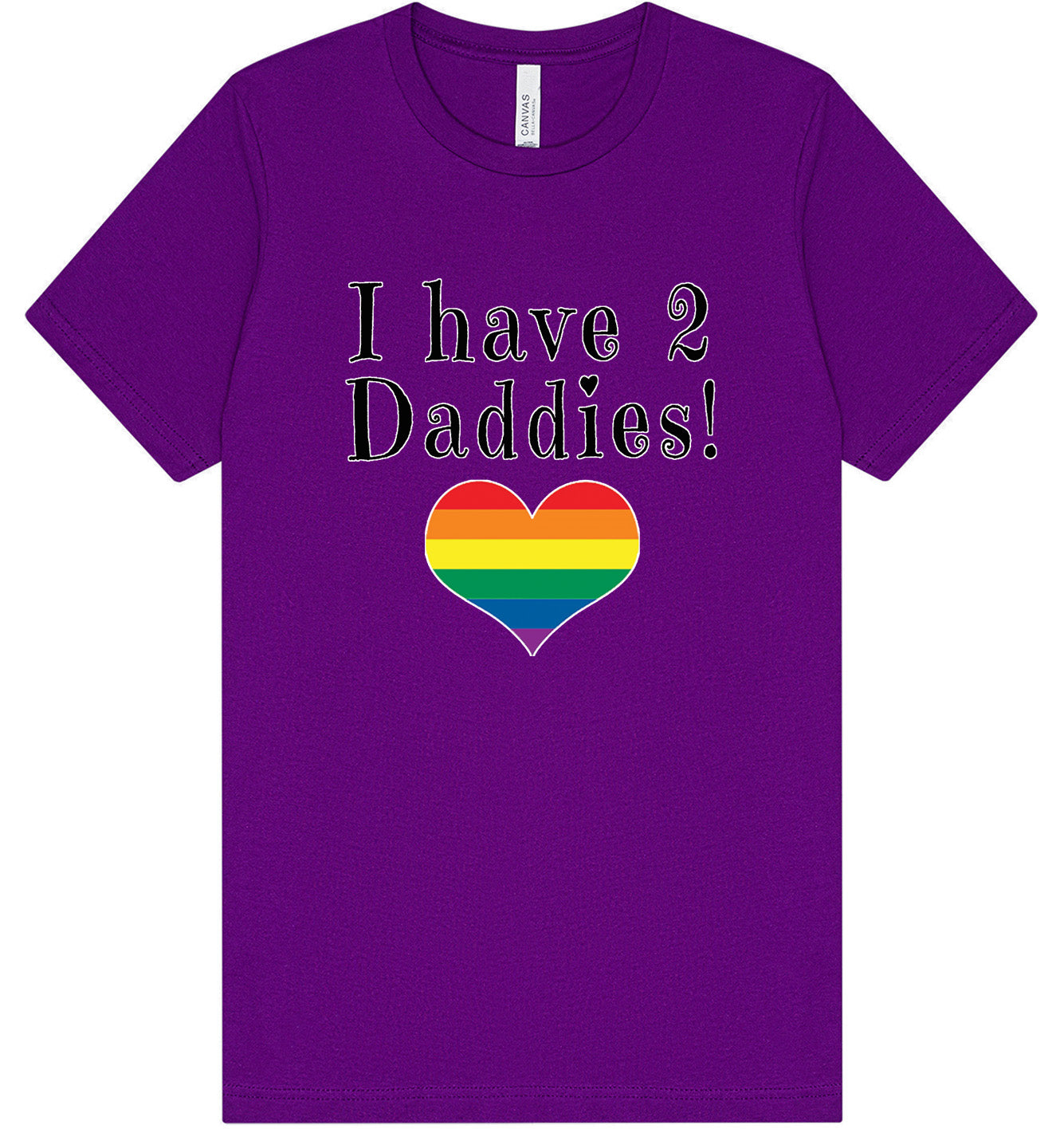 I Have 2 Daddies Adult Bella Canvas Shirt