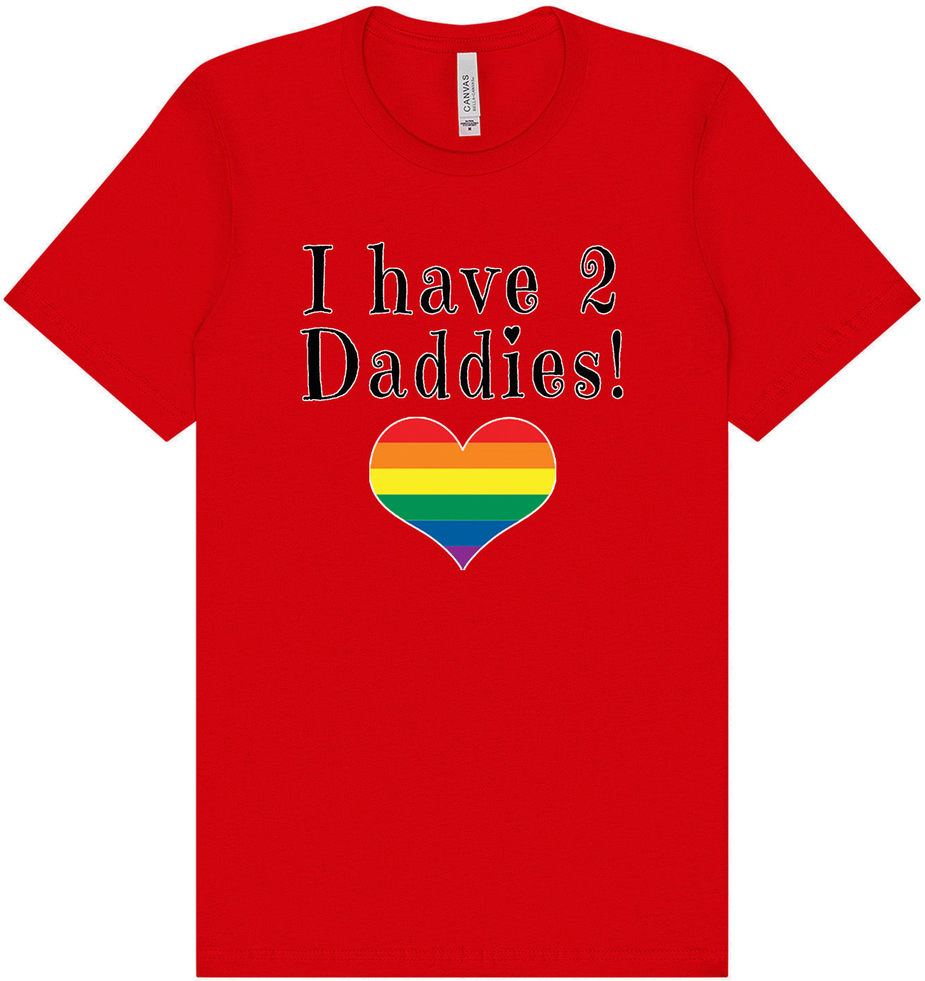 I Have 2 Daddies Adult Bella Canvas Shirt