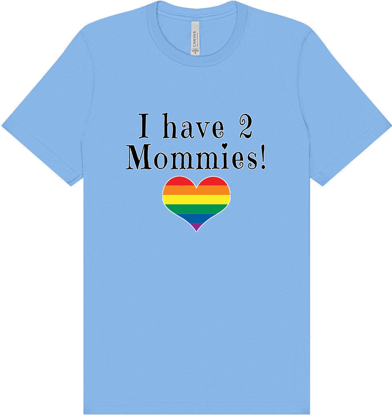 I Have 2 Mommies Adult Bella Canvas Shirt