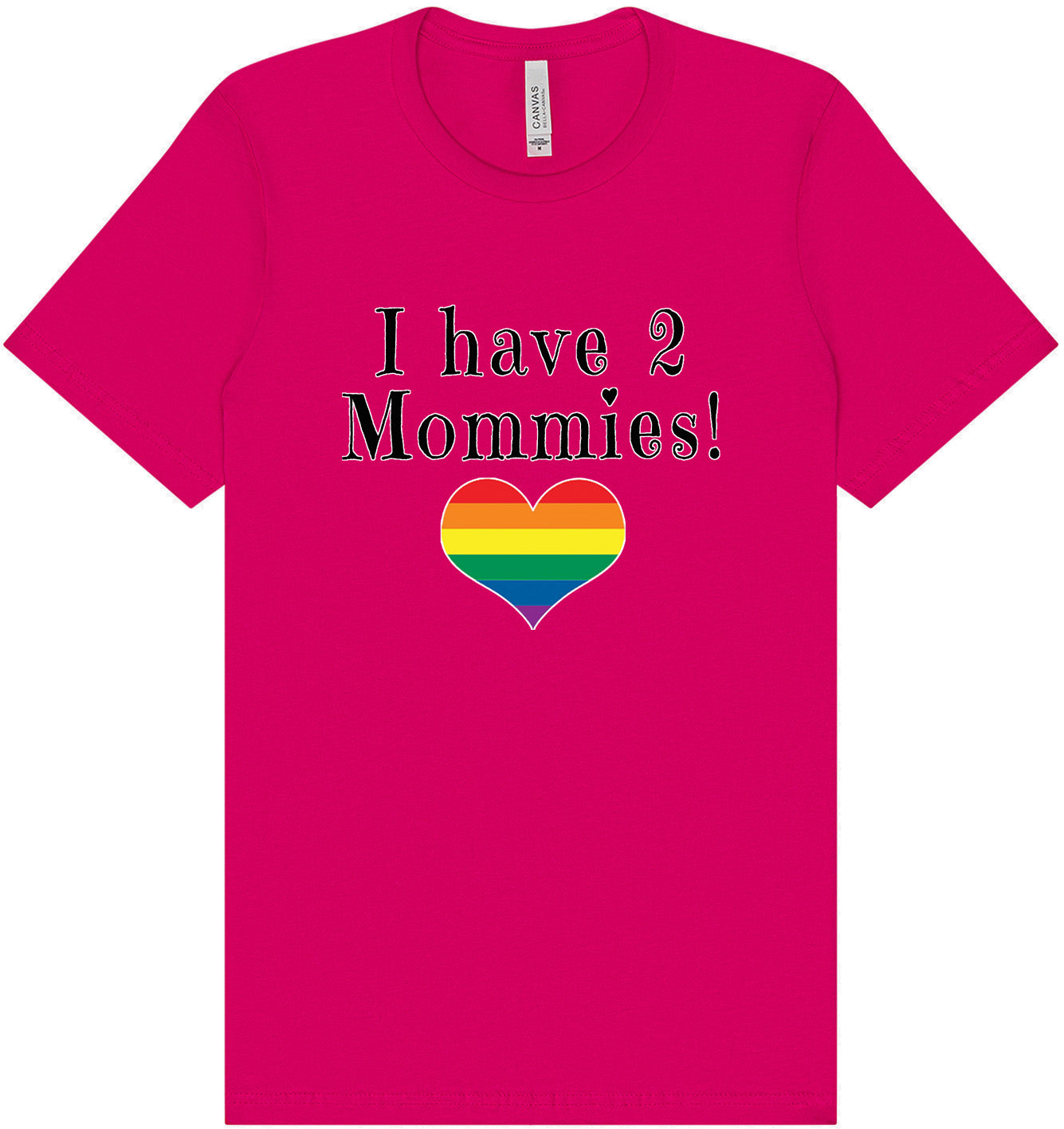 I Have 2 Mommies Adult Bella Canvas Shirt