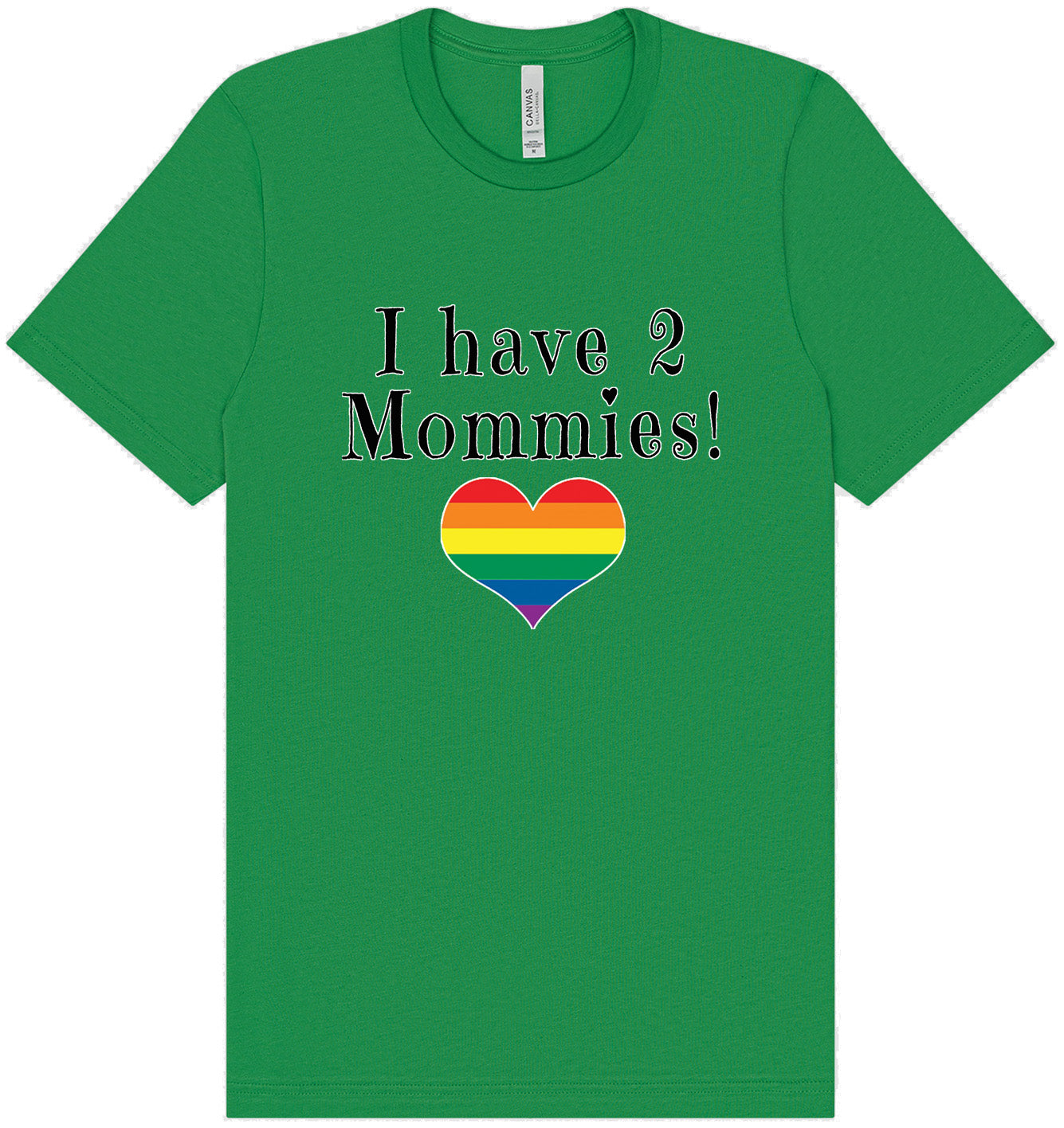 I Have 2 Mommies Adult Bella Canvas Shirt