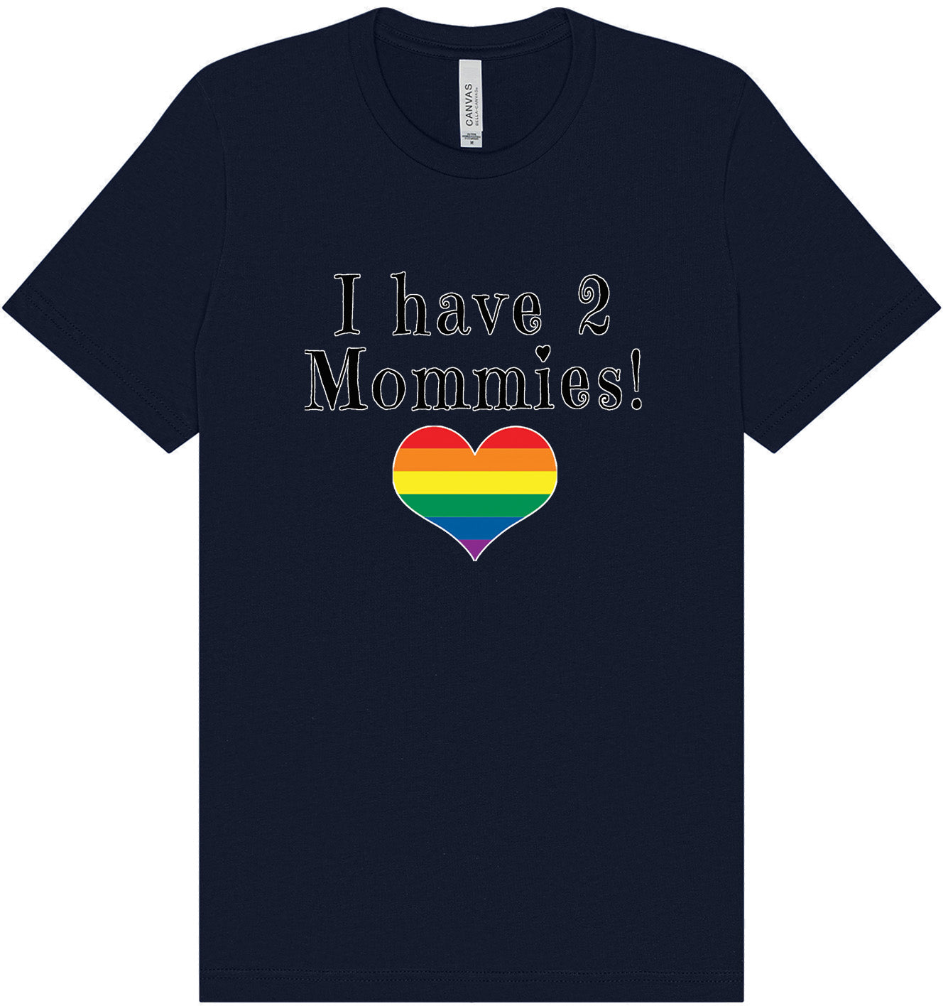 I Have 2 Mommies Adult Bella Canvas Shirt