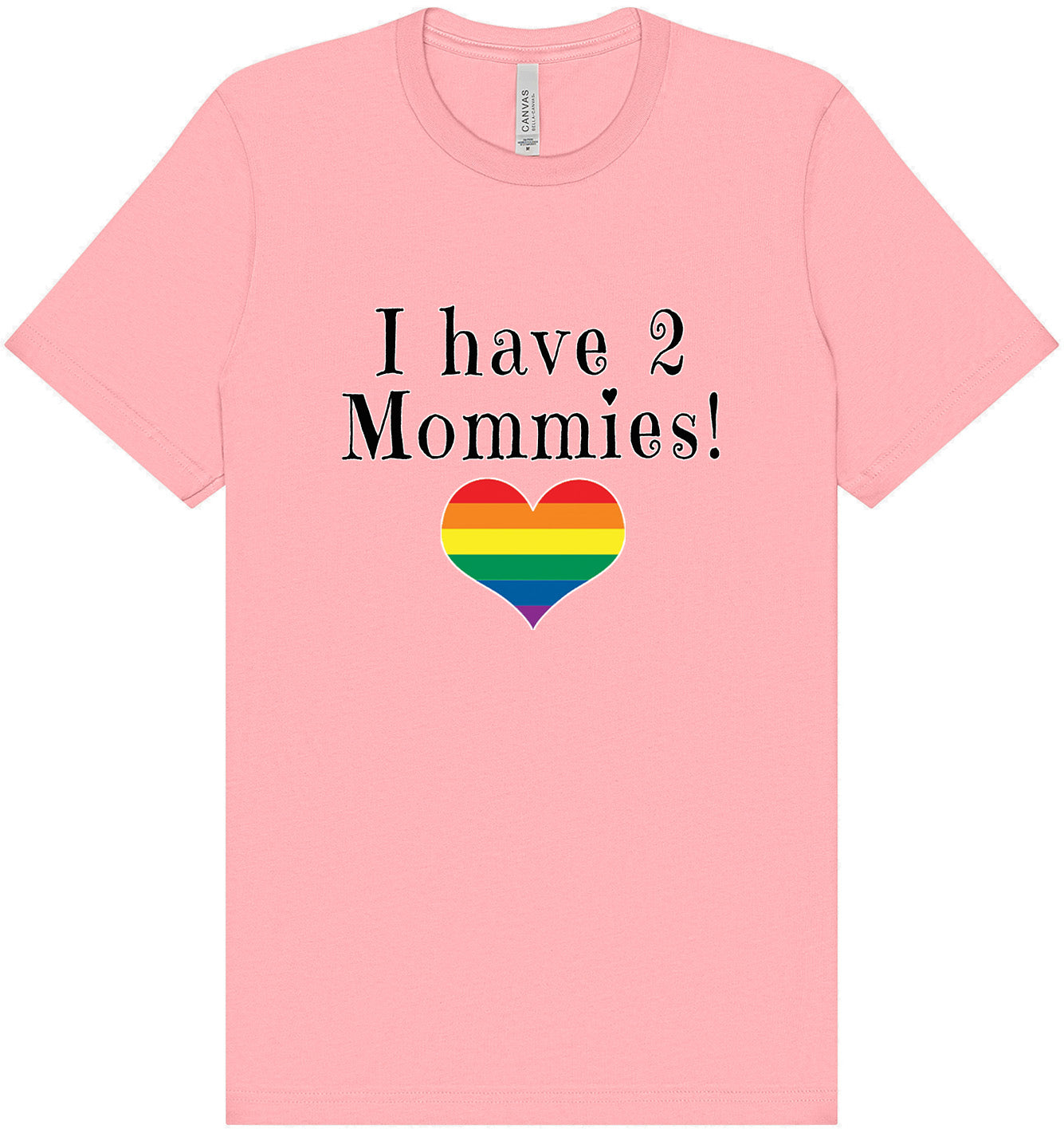 I Have 2 Mommies Adult Bella Canvas Shirt