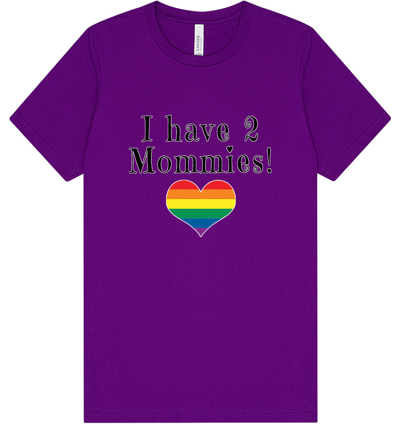 I Have 2 Mommies Adult Bella Canvas Shirt