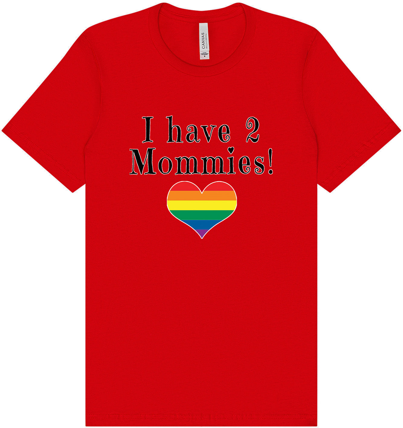 I Have 2 Mommies Adult Bella Canvas Shirt