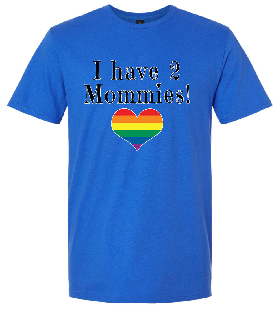 I Have 2 Mommies Adult Gildan Soft Shirt