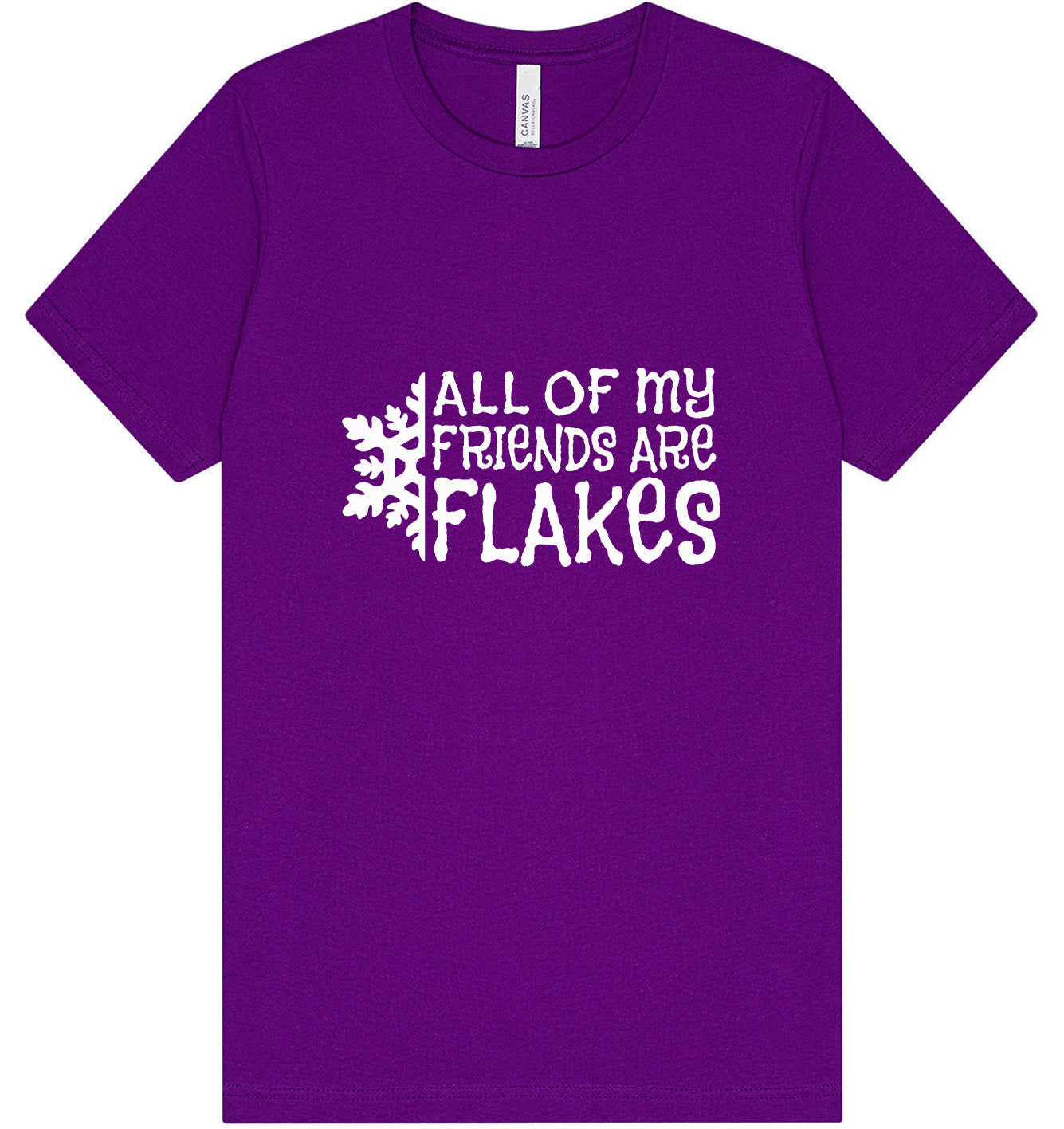 All of my Friends are Flakes Adult Bella Canvas Shirt