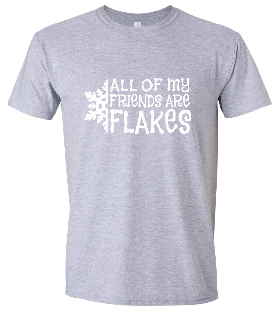 All of my Friends are Flakes Adult Gildan Soft Shirt