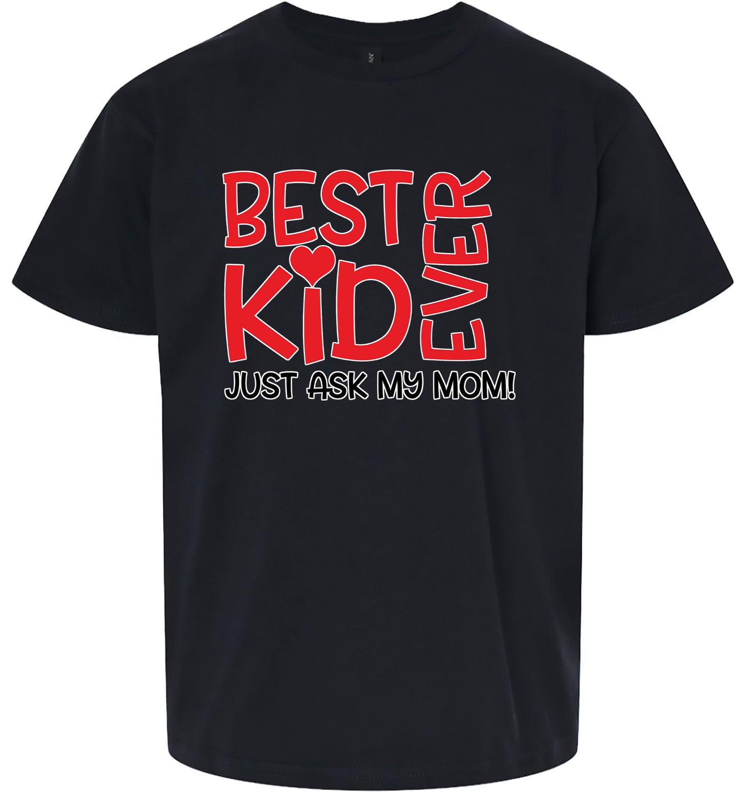 Best Kid Ever, Just Ask My Mom Children's Gildan Soft Shirt