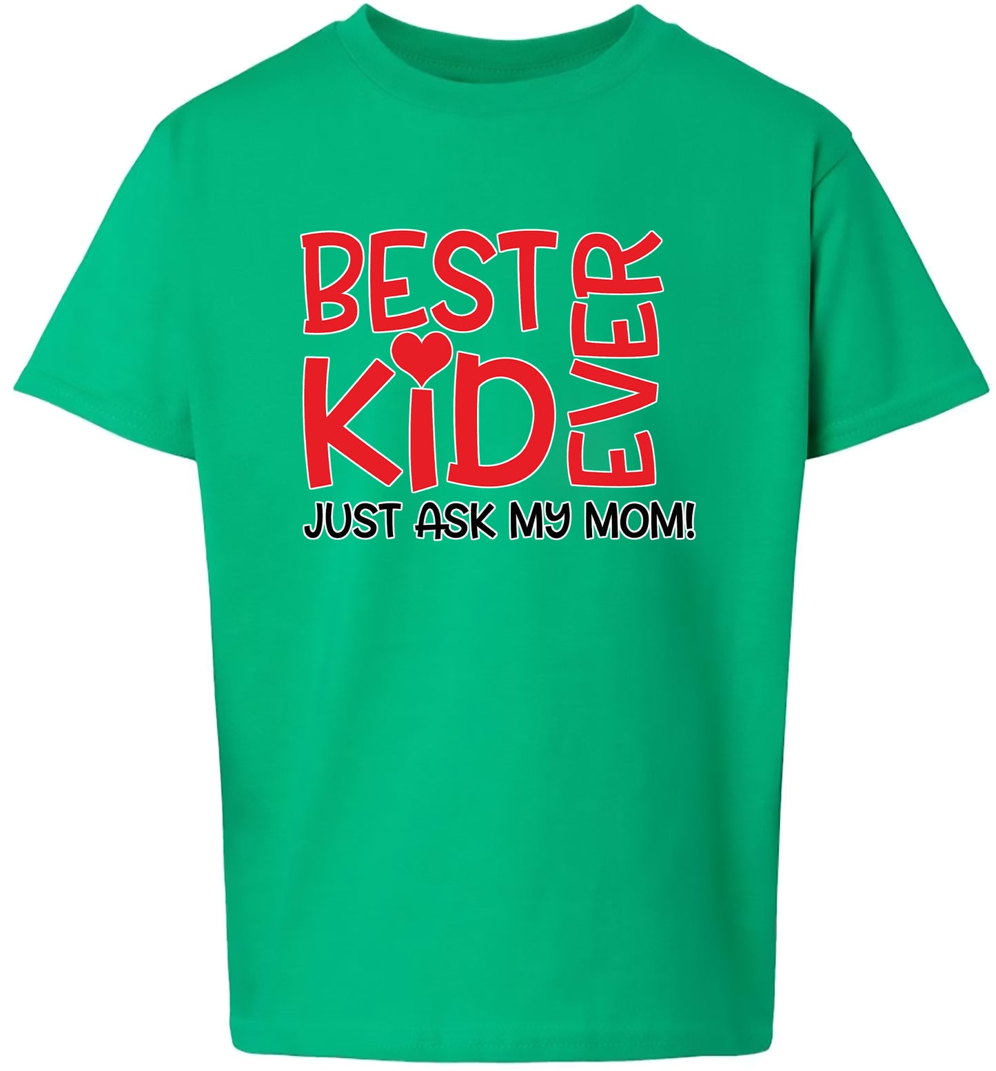 Best Kid Ever, Just Ask My Mom Children's Gildan Soft Shirt
