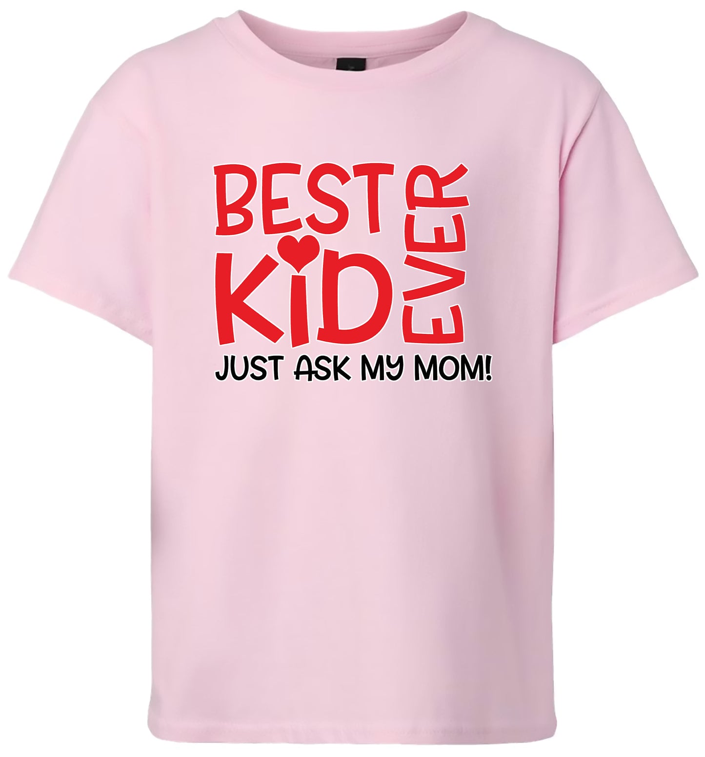 Best Kid Ever, Just Ask My Mom Children's Gildan Soft Shirt