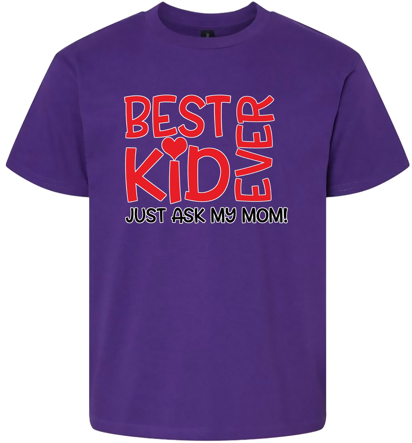 Best Kid Ever, Just Ask My Mom Children's Gildan Soft Shirt