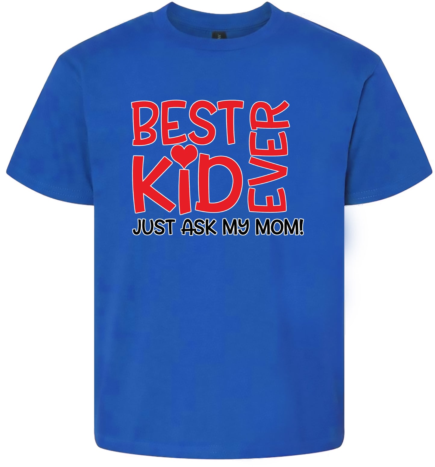 Best Kid Ever, Just Ask My Mom Children's Gildan Soft Shirt