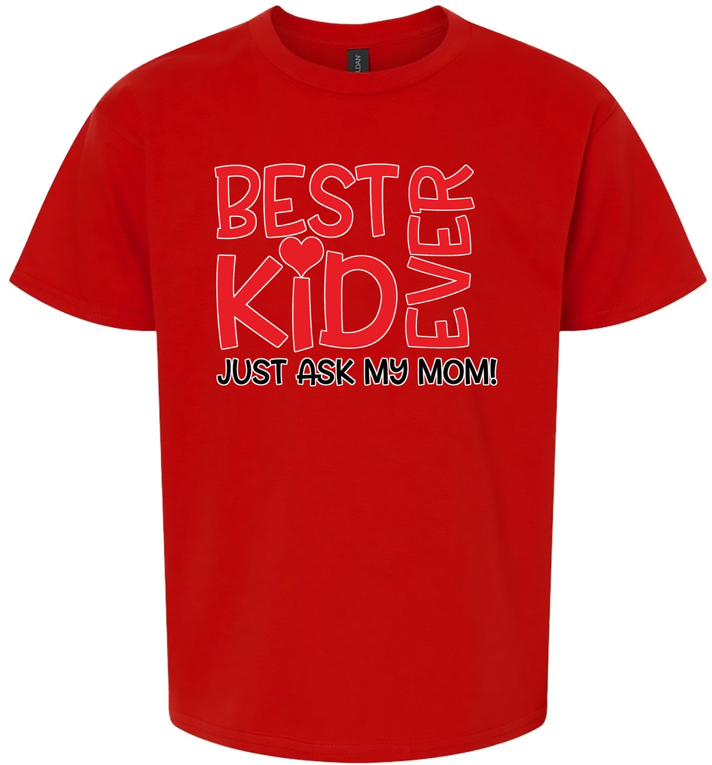 Best Kid Ever, Just Ask My Mom Children's Gildan Soft Shirt