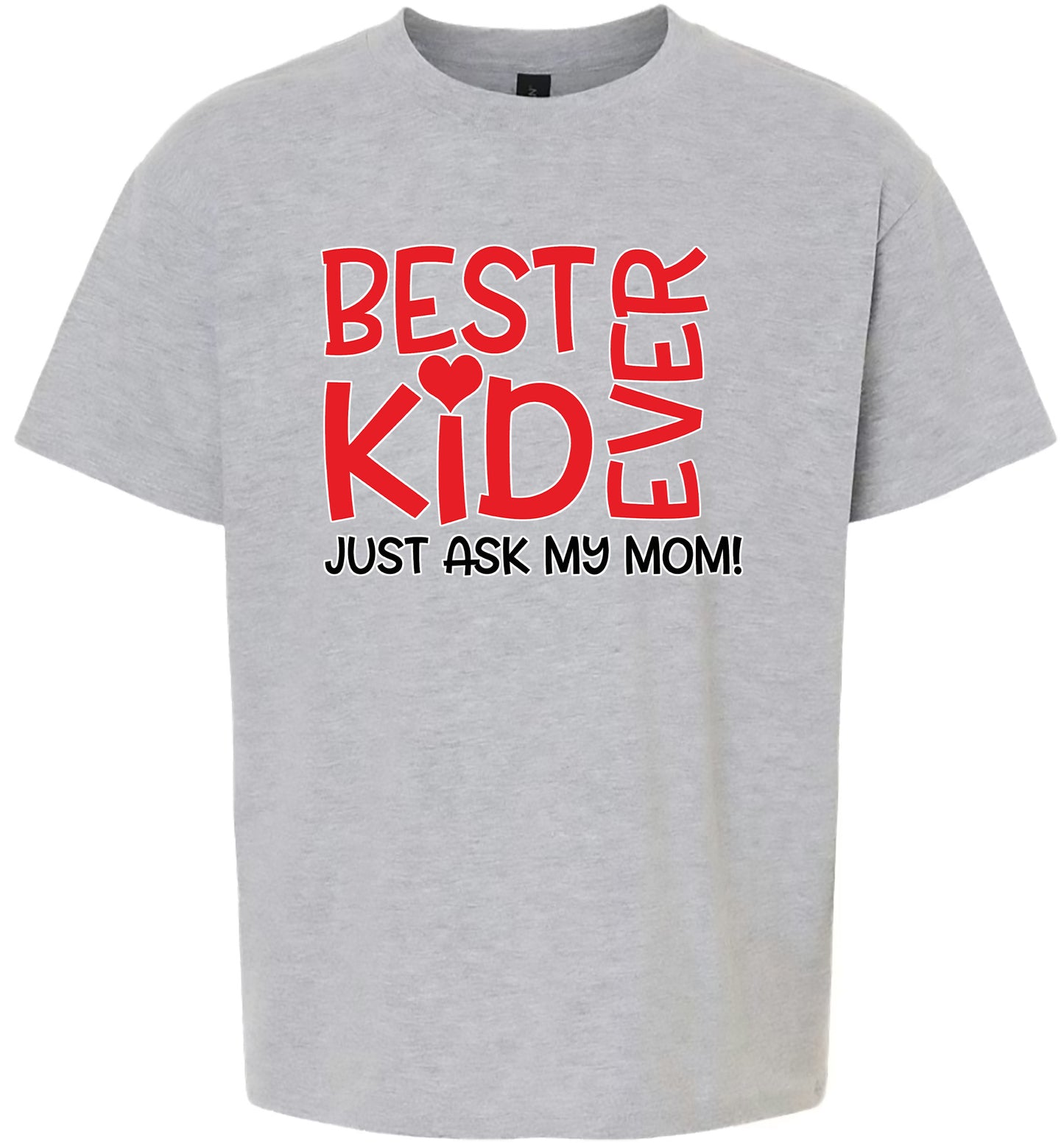 Best Kid Ever, Just Ask My Mom Children's Gildan Soft Shirt