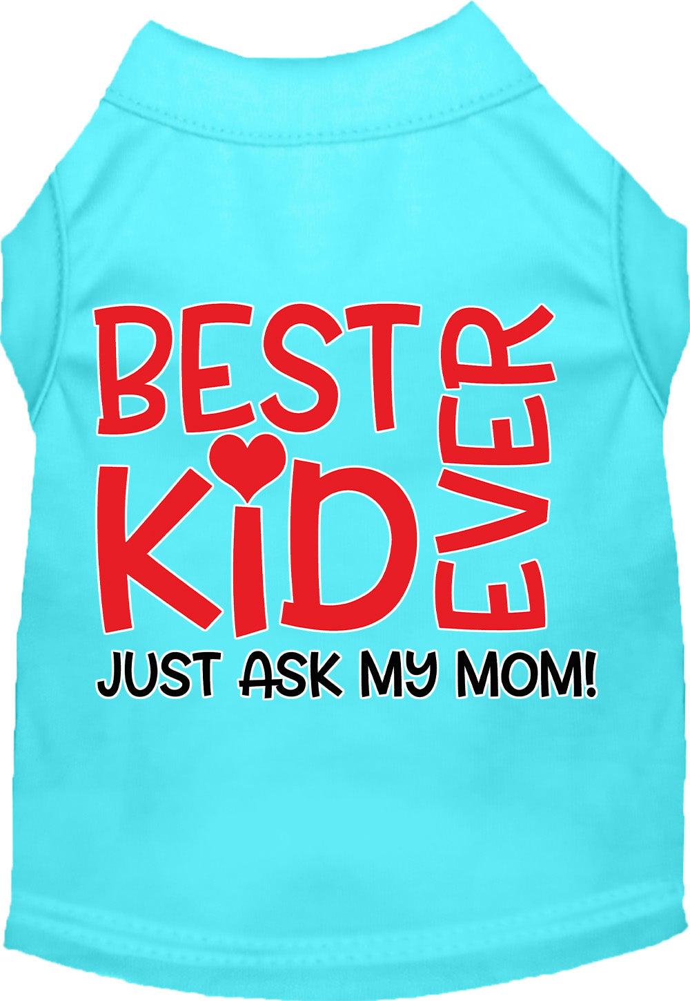 Best Kid Ever, Just Ask My Mom Pet Shirt