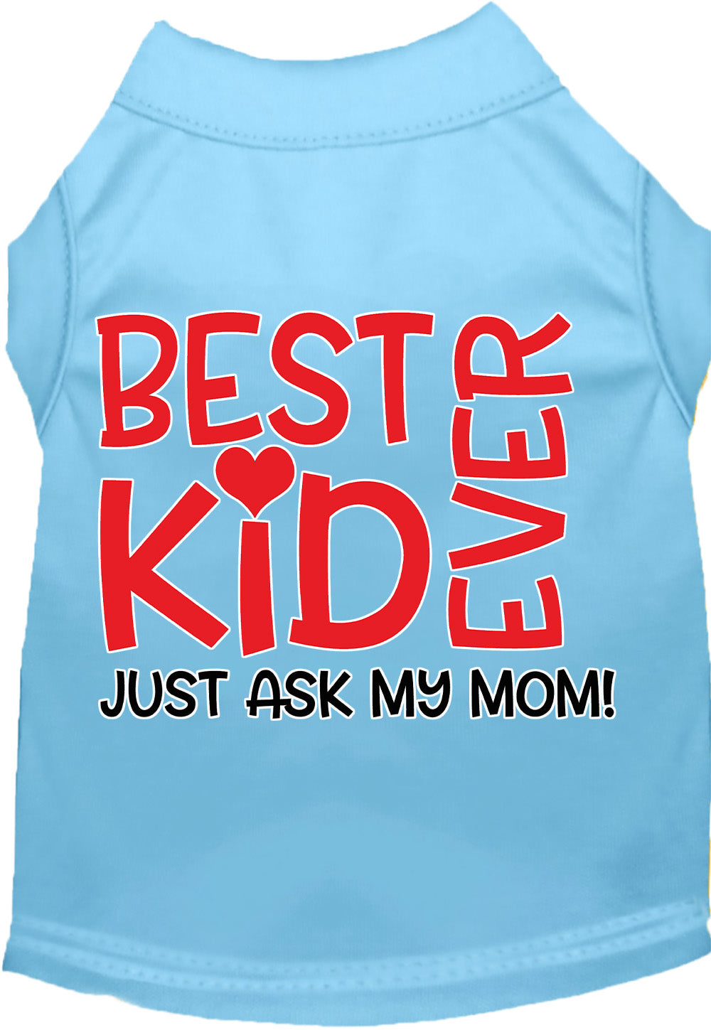 Best Kid Ever, Just Ask My Mom Pet Shirt
