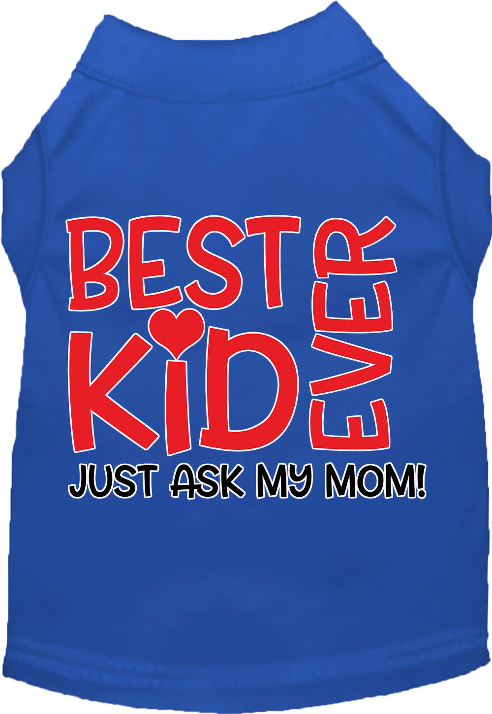 Best Kid Ever, Just Ask My Mom Pet Shirt