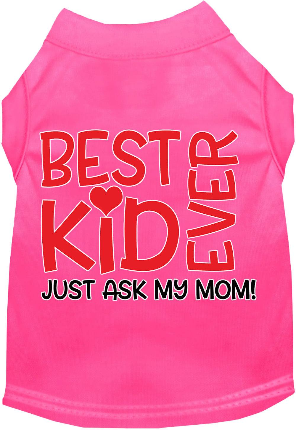 Best Kid Ever, Just Ask My Mom Pet Shirt