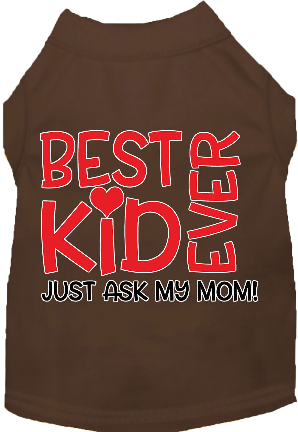 Best Kid Ever, Just Ask My Mom Pet Shirt