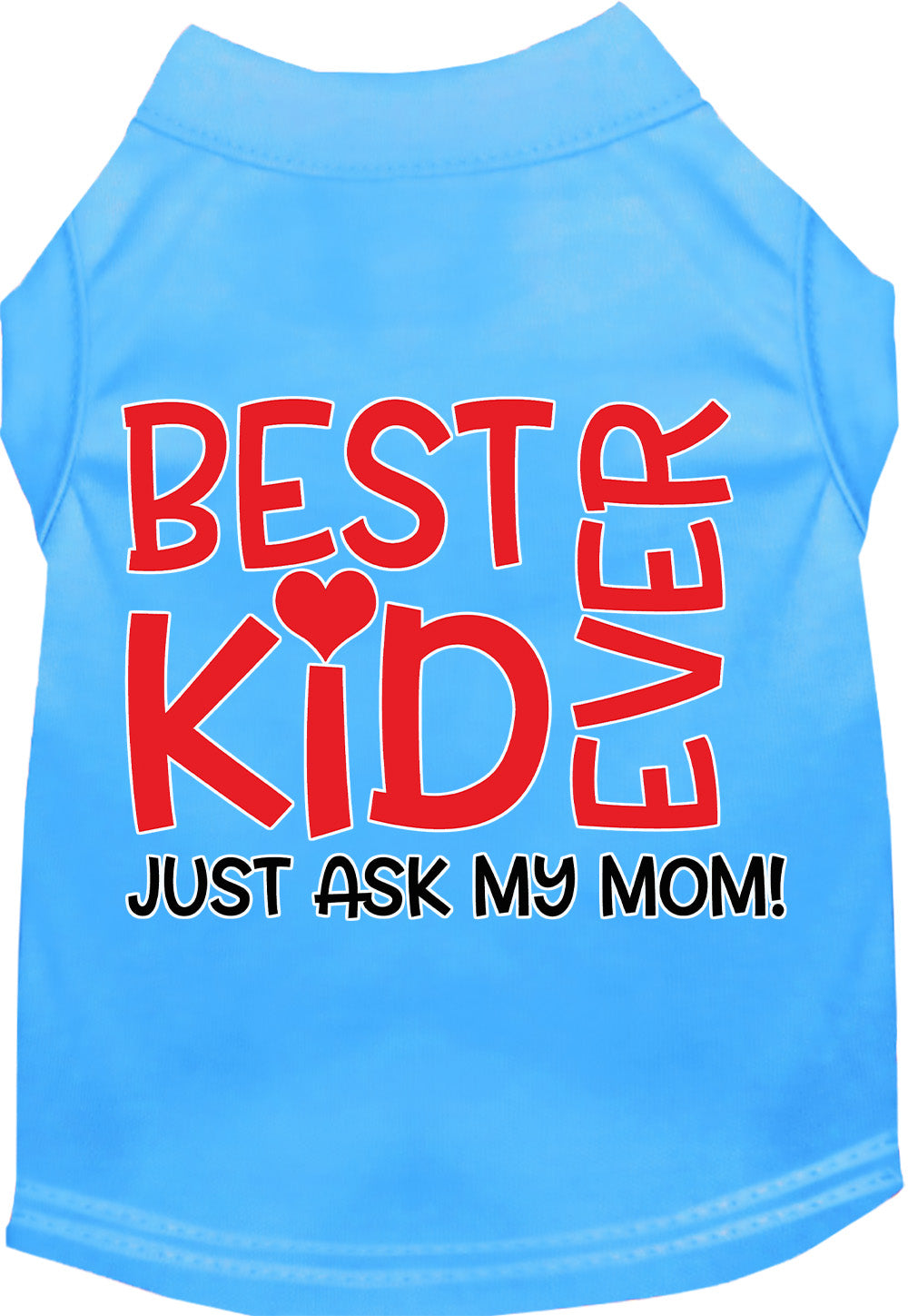 Best Kid Ever, Just Ask My Mom Pet Shirt