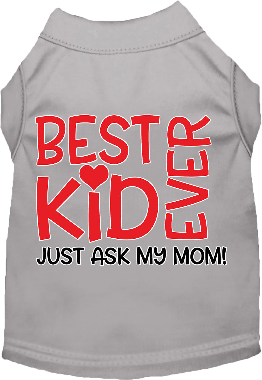 Best Kid Ever, Just Ask My Mom Pet Shirt