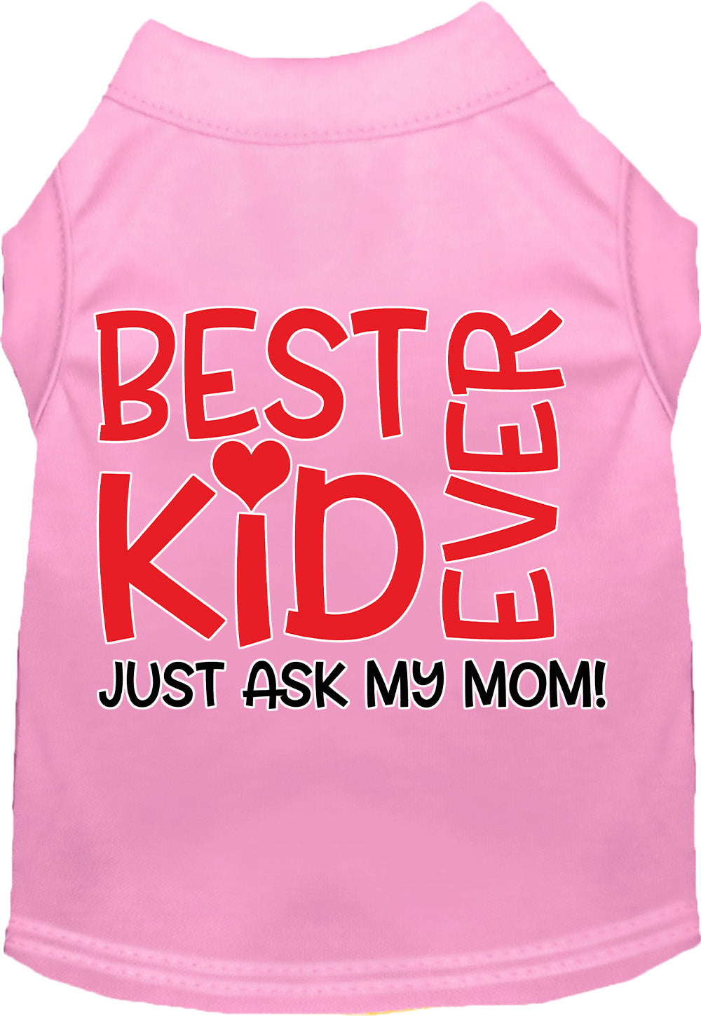Best Kid Ever, Just Ask My Mom Pet Shirt