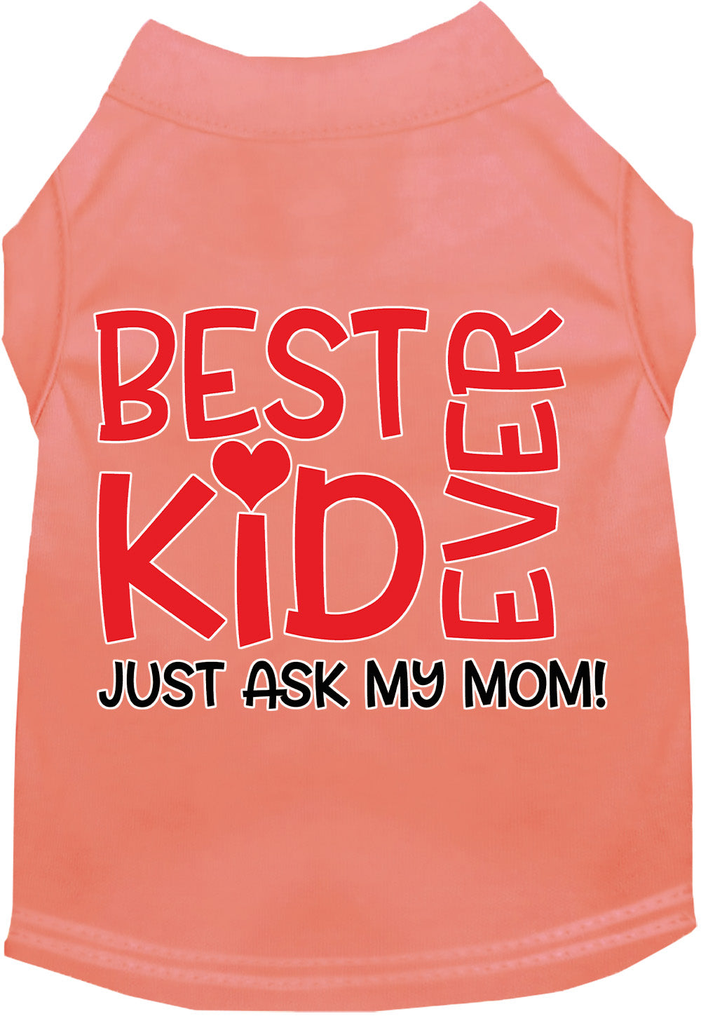 Best Kid Ever, Just Ask My Mom Pet Shirt