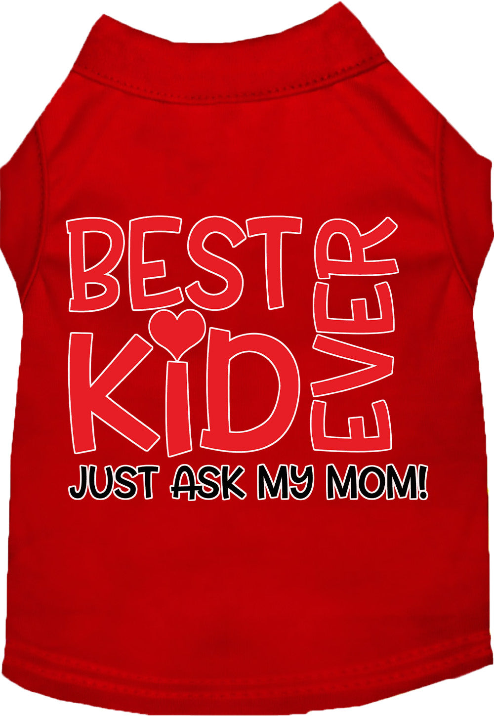 Best Kid Ever, Just Ask My Mom Pet Shirt