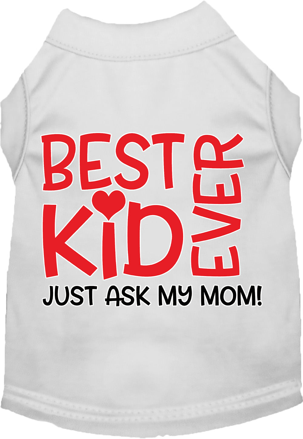 Best Kid Ever, Just Ask My Mom Pet Shirt