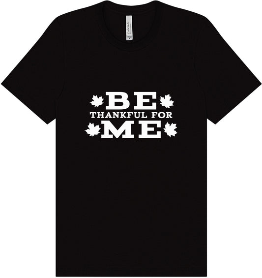 Be Thankful For Me Adult Bella Canvas Shirt