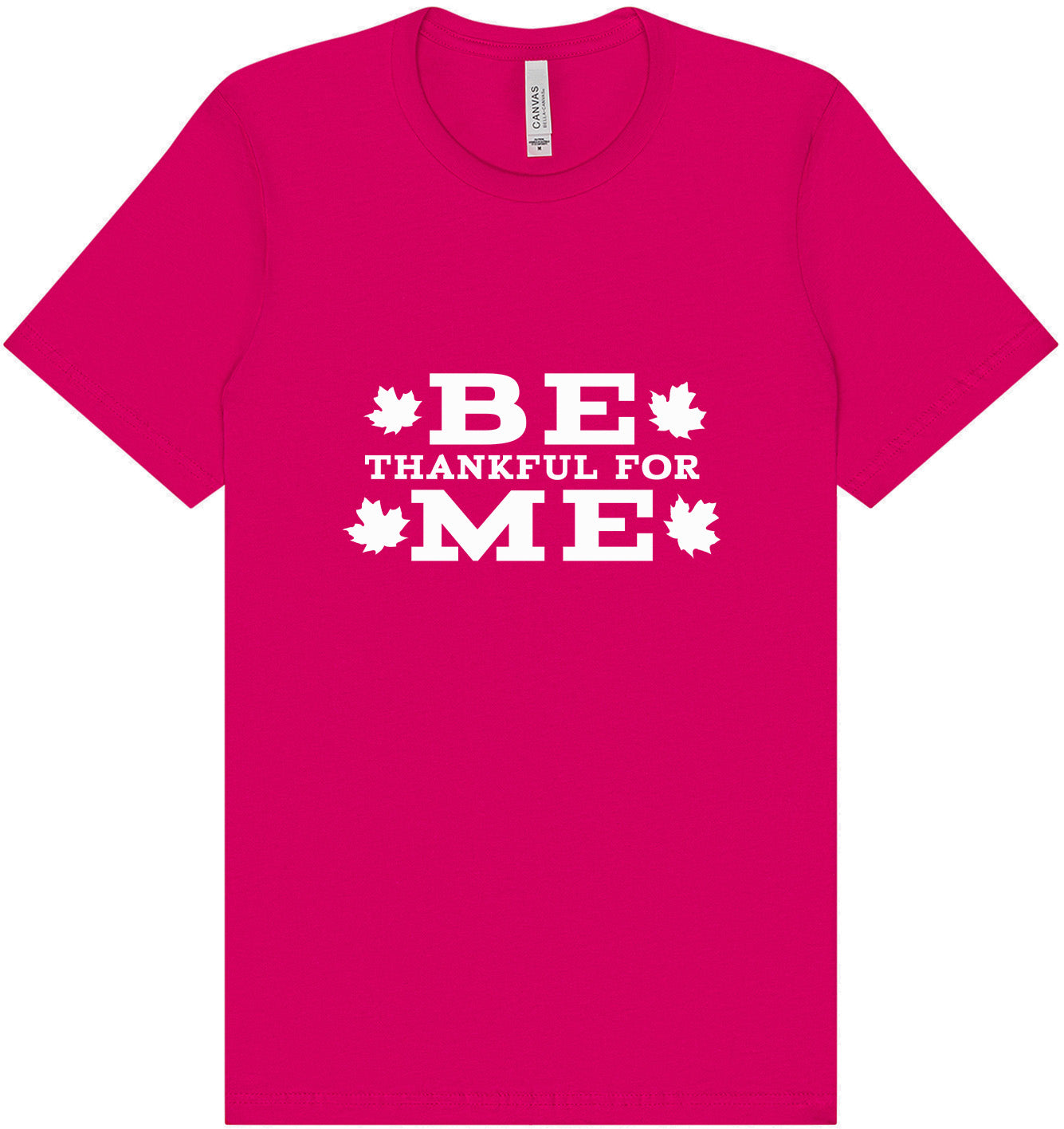 Be Thankful For Me Adult Bella Canvas Shirt