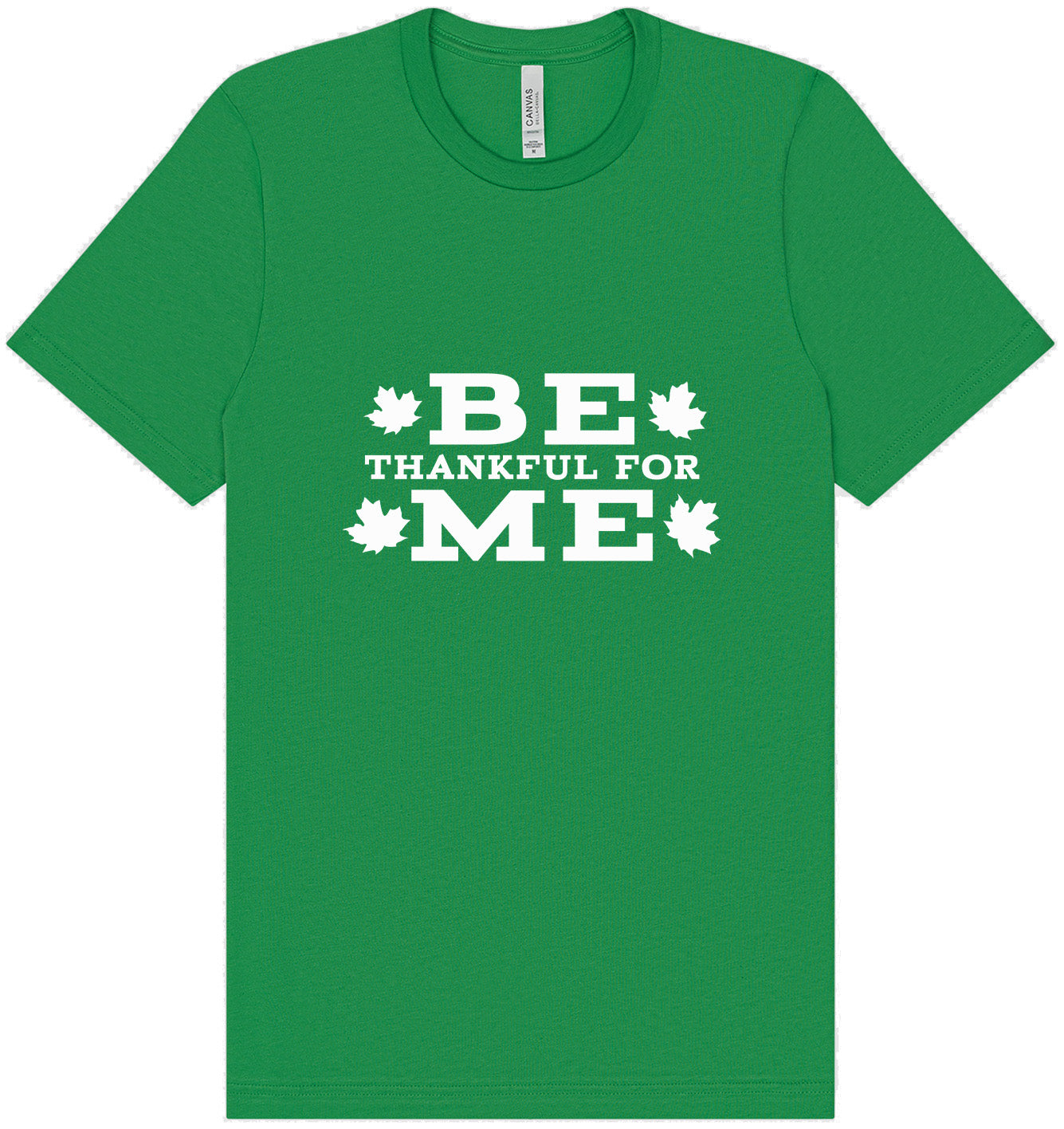 Be Thankful For Me Adult Bella Canvas Shirt