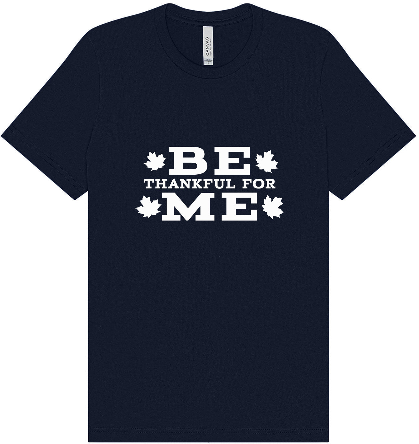 Be Thankful For Me Adult Bella Canvas Shirt