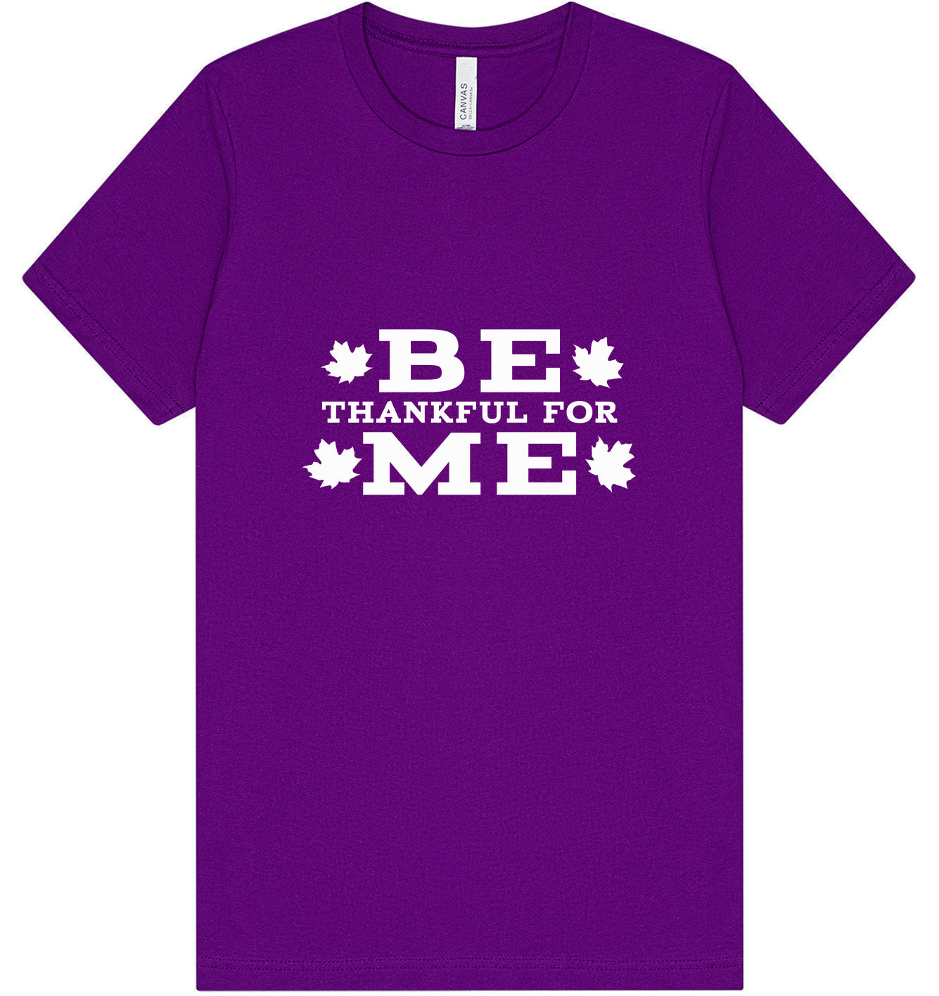 Be Thankful For Me Adult Bella Canvas Shirt