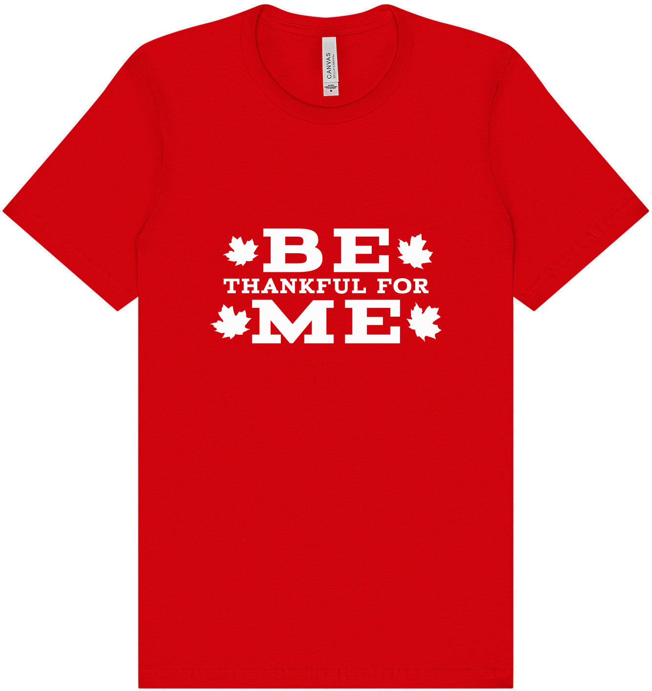 Be Thankful For Me Adult Bella Canvas Shirt