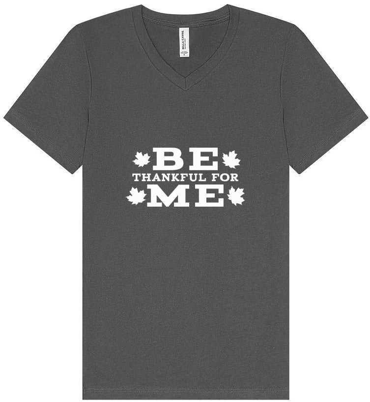 Be Thankful For Me Unisex V-Neck Shirt