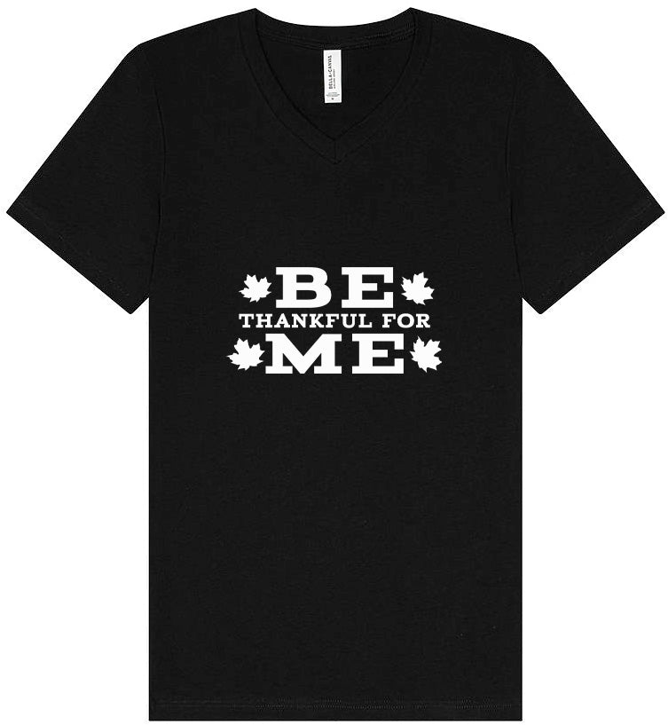 Be Thankful For Me Unisex V-Neck Shirt