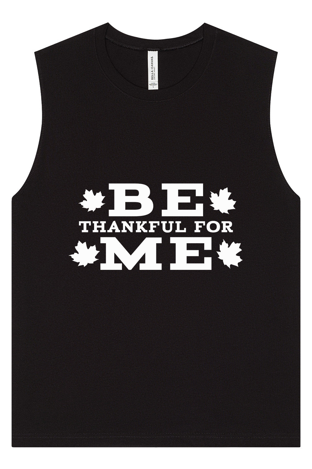 Be Thankful For Me Muscle Tank