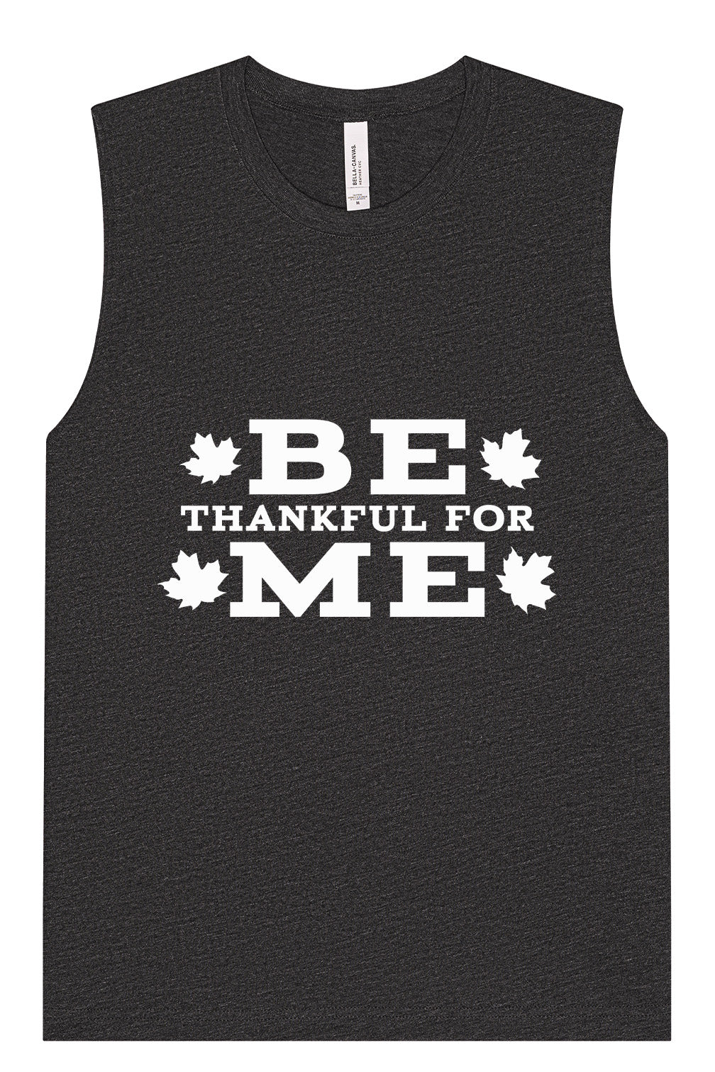 Be Thankful For Me Muscle Tank